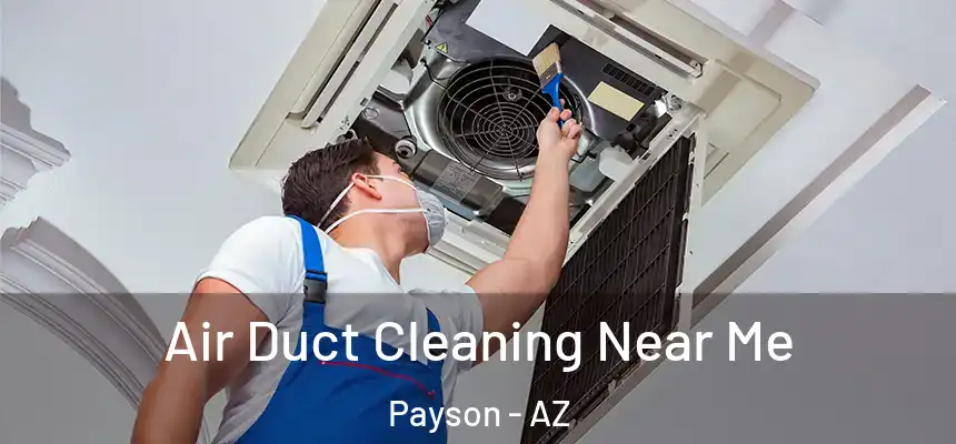  Air Duct Cleaning Near Me Payson - AZ