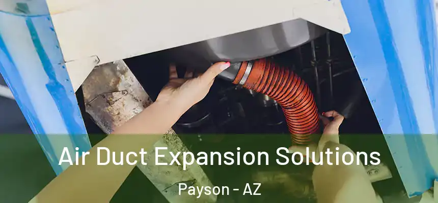  Air Duct Expansion Solutions Payson - AZ