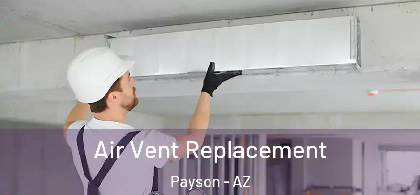  Air Vent Replacement Payson - AZ