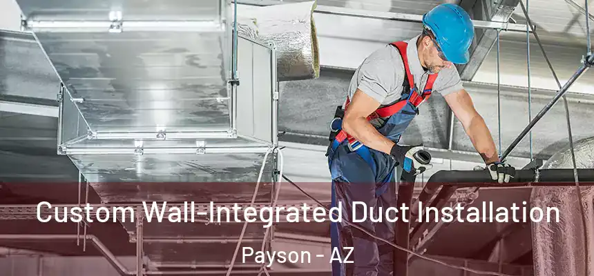  Custom Wall-Integrated Duct Installation Payson - AZ