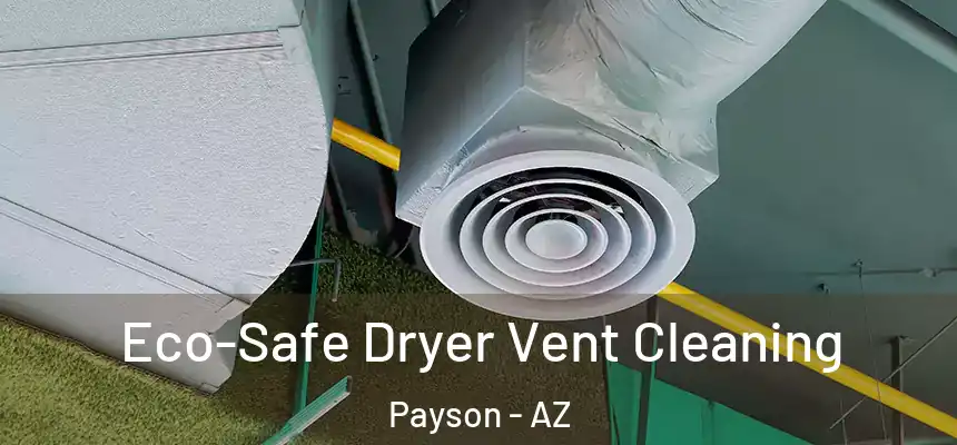  Eco-Safe Dryer Vent Cleaning Payson - AZ