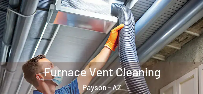  Furnace Vent Cleaning Payson - AZ