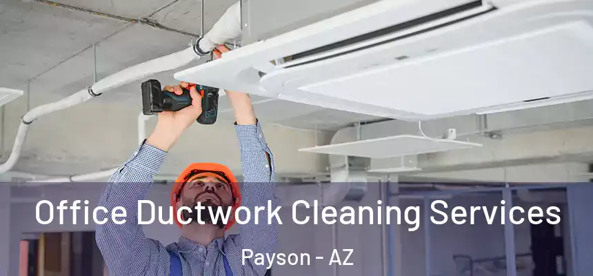  Office Ductwork Cleaning Services Payson - AZ