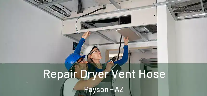  Repair Dryer Vent Hose Payson - AZ