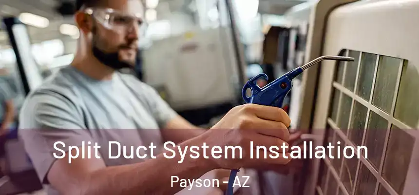  Split Duct System Installation Payson - AZ