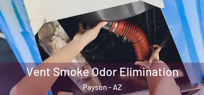  Vent Smoke Odor Elimination Payson - AZ