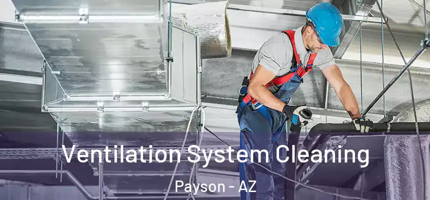  Ventilation System Cleaning Payson - AZ